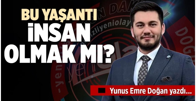 Bu Yaşantı İnsan Olmak Mı?