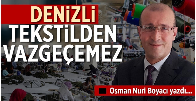DENİZLİ TEKSTİLDEN VAZGEÇEMEZ