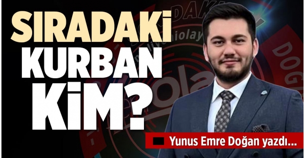 SIRADAKİ KURBAN KİM?