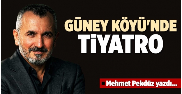 GÜNEY KÖYÜ'NDE TİYATRO