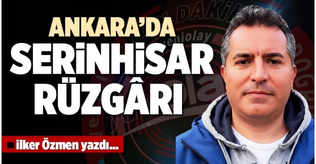 ANKARA’DA SERİNHİSAR RÜZGÂRI