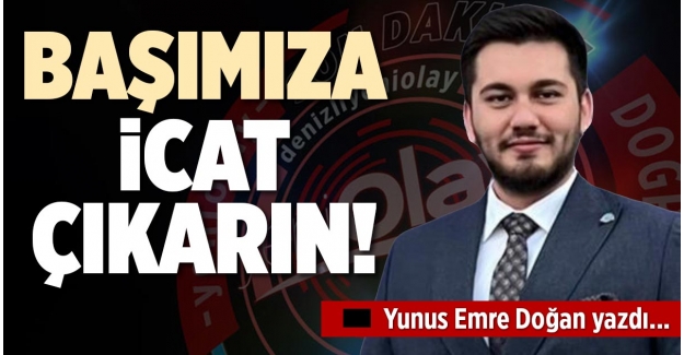 BAŞIMIZA İCAT ÇIKARIN!