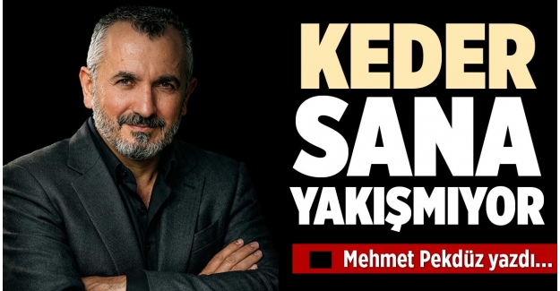 KEDER SANA YAKIŞMIYOR
