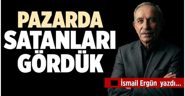 PAZARDA SATANLARI GÖRDÜK