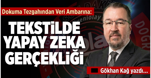 DOKUMA TEZGAHINDAN VERİ AMBARINA: TEKSTİLDE YAPAY ZEKA GERÇEKLİĞİ