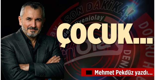 ÇOCUK…