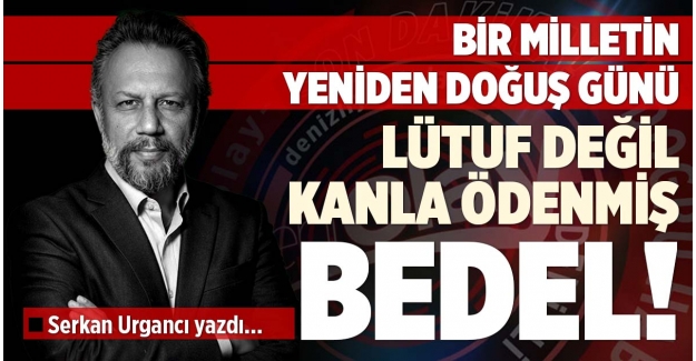 BİR MİLLETİN YENİDEN DOĞUŞ GÜNÜ: 30 AĞUSTOS