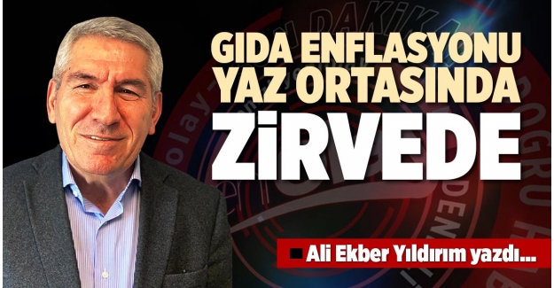 GIDA ENFLASYONU YAZ ORTASINDA ZİRVEDE