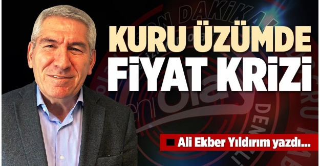 KURU ÜZÜMDE FİYAT KRİZİ