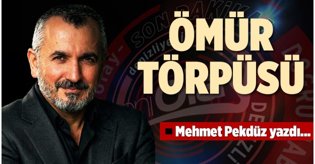ÖMÜR TÖRPÜSÜ