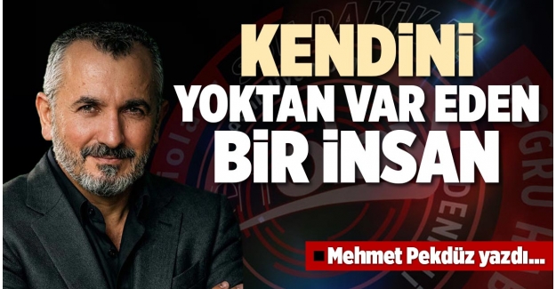 KENDİNİ YOKTAN VAR EDEN BİR İNSAN