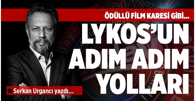 LYKOS’UN ADIM ADIM YOLLARI