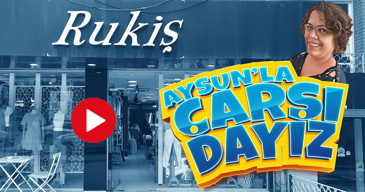 Aysun'la Çarşıdayız - Rukiş Butik