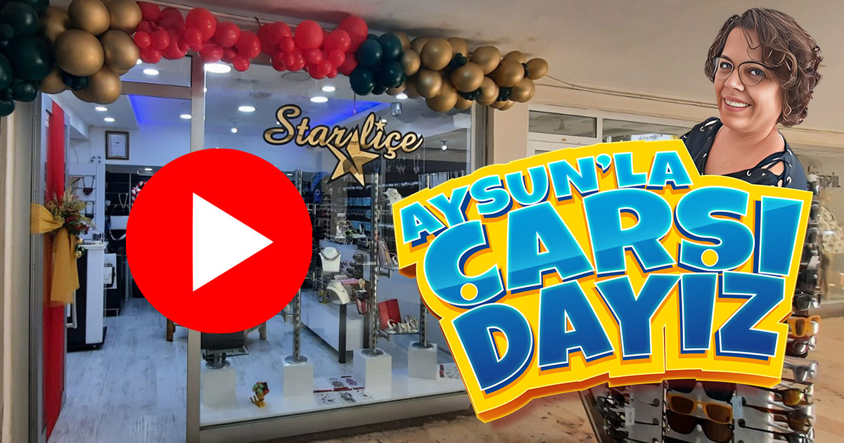 Aysun'la Çarşıdayız - Starliçe Takı&Çanta